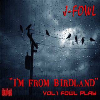 J-Fowl - Im From Birdland - Vol 1 Fowl Play